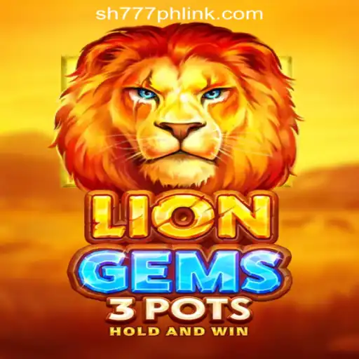 LionGems3pots: A Thrilling Adventure in the World of SH777 Online Casino Philippines